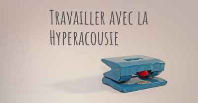 Travailler avec la Hyperacousie