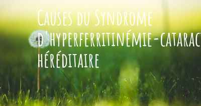 Causes du Syndrome d'hyperferritinémie-cataracte héréditaire