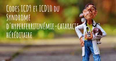 Codes ICD9 et ICD10 du Syndrome d'hyperferritinémie-cataracte héréditaire