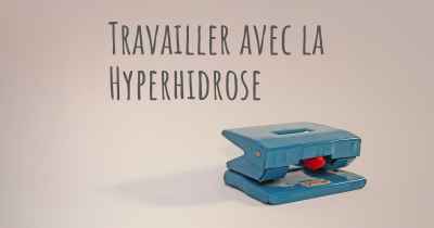 Travailler avec la Hyperhidrose