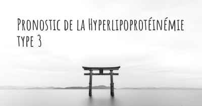 Pronostic de la Hyperlipoprotéinémie type 3