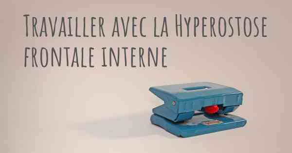 Travailler avec la Hyperostose frontale interne