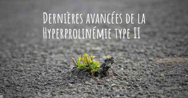 Dernières avancées de la Hyperprolinémie type II