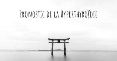 Pronostic de la Hyperthyroïdie