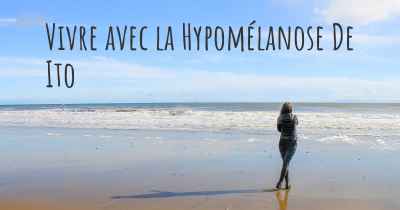 Vivre avec la Hypomélanose De Ito