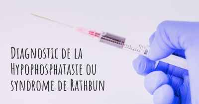 Diagnostic de la Hypophosphatasie ou syndrome de Rathbun