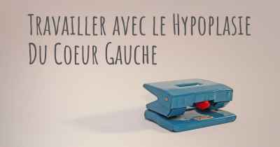 Travailler avec le Hypoplasie Du Coeur Gauche