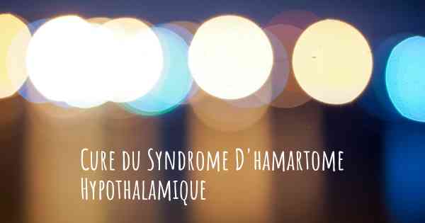 Cure du Syndrome D'hamartome Hypothalamique
