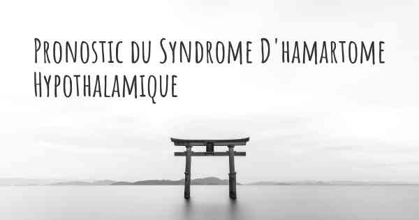 Pronostic du Syndrome D'hamartome Hypothalamique