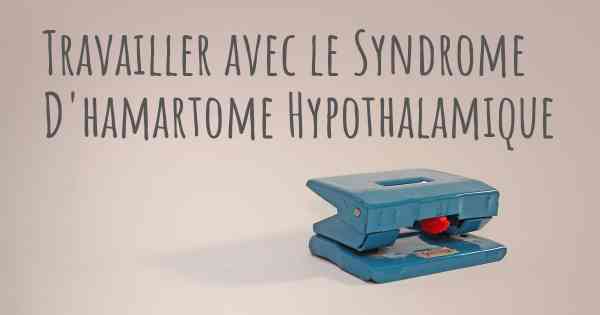 Travailler avec le Syndrome D'hamartome Hypothalamique