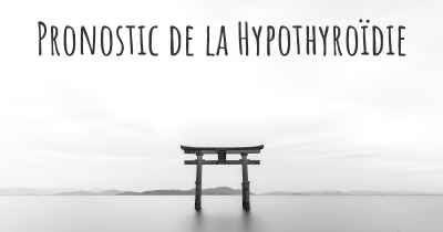 Pronostic de la Hypothyroïdie