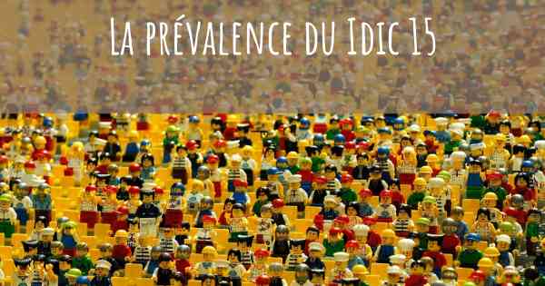 La prévalence du Idic 15