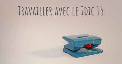 Travailler avec le Idic 15