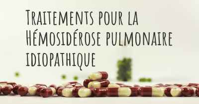 Traitements pour la Hémosidérose pulmonaire idiopathique