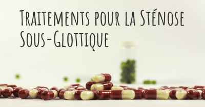 Traitements pour la Sténose Sous-Glottique