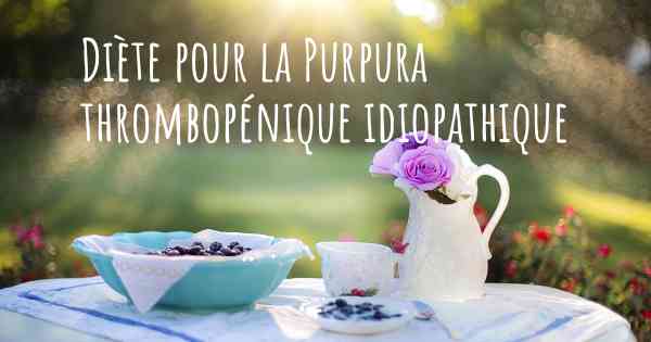 Diète pour la Purpura thrombopénique idiopathique
