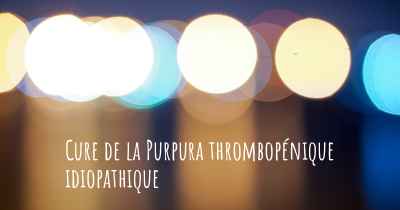 Cure de la Purpura thrombopénique idiopathique