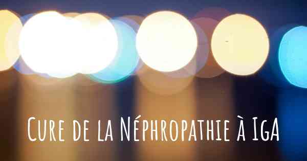 Cure de la Néphropathie à IgA