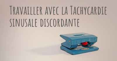 Travailler avec la Tachycardie sinusale discordante