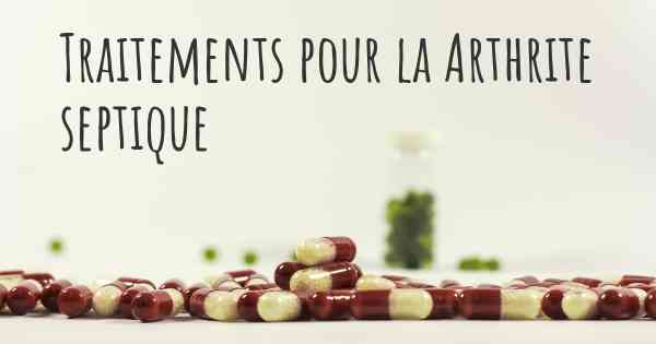 Traitements pour la Arthrite septique