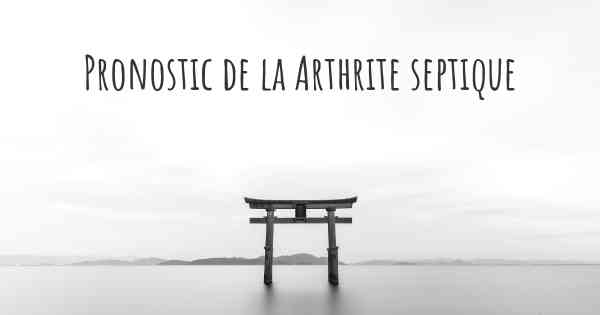 Pronostic de la Arthrite septique