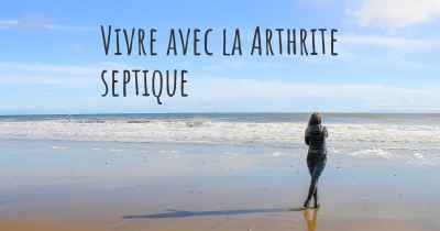 Vivre avec la Arthrite septique