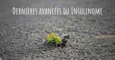 Dernières avancées du Insulinome