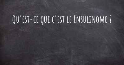 Qu'est-ce que c'est le Insulinome ?