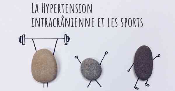 La Hypertension intracrânienne et les sports