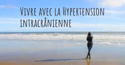 Vivre avec la Hypertension intracrânienne