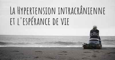 La Hypertension intracrânienne et l'espérance de vie