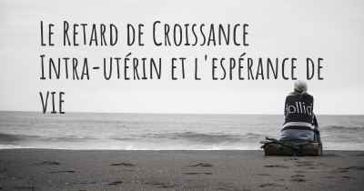 Le Retard de Croissance Intra-utérin et l'espérance de vie