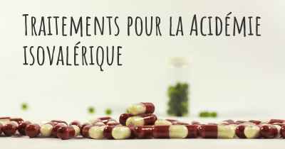 Traitements pour la Acidémie isovalérique