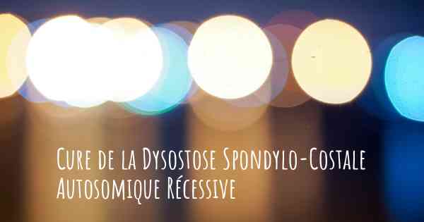 Cure de la Dysostose Spondylo-Costale Autosomique Récessive