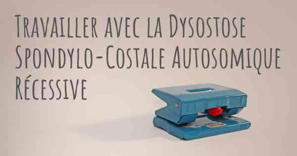 Travailler avec la Dysostose Spondylo-Costale Autosomique Récessive