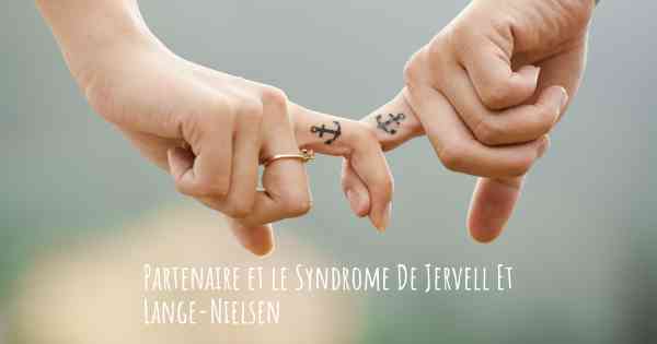 Partenaire et le Syndrome De Jervell Et Lange-Nielsen