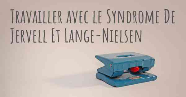 Travailler avec le Syndrome De Jervell Et Lange-Nielsen