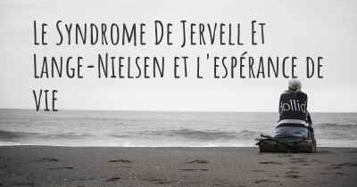 Le Syndrome De Jervell Et Lange-Nielsen et l'espérance de vie