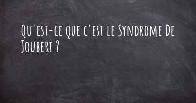 Qu'est-ce que c'est le Syndrome De Joubert ?