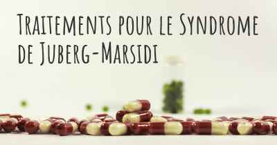 Traitements pour le Syndrome de Juberg-Marsidi