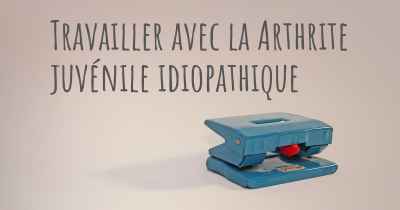 Travailler avec la Arthrite juvénile idiopathique