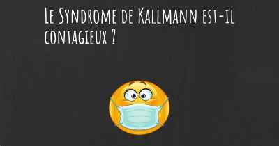 Le Syndrome de Kallmann est-il contagieux ?