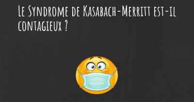Le Syndrome de Kasabach-Merritt est-il contagieux ?