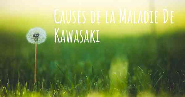 Causes de la Maladie De Kawasaki