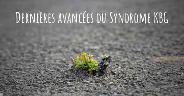 Dernières avancées du Syndrome KBG