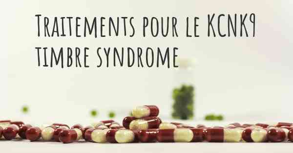 Traitements pour le KCNK9 timbre syndrome