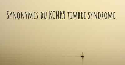 Synonymes du KCNK9 timbre syndrome. 