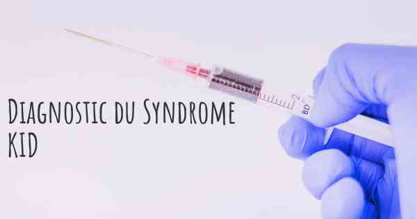 Diagnostic du Syndrome KID