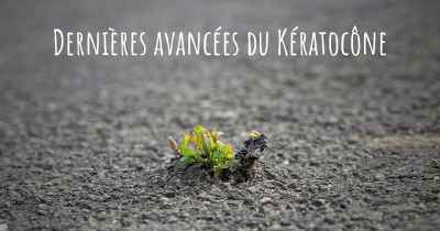 Dernières avancées du Kératocône