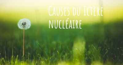 Causes du Ictère nucléaire